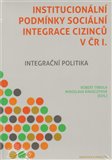 Institucionální podmínky sociální integrace cizinců v ČR I. (Integrační politika) - obálka
