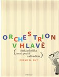 Orchestrion v hlavě (Česká písnička mezi poezií a divadlem) - obálka