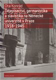 Dějepisectví, germanistika a slavistika na německé univerzitě v Praze 1918 - 1945 - obálka