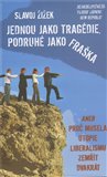 Jednou jako tragédie, podruhé jako fraška (aneb Proč musela utopie liberalismu zemřít dvakrát) - obálka