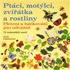 Obálka knihy Ptáci, motýlci, zvířátka a rostliny