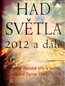 Had světla - 2012 a dále