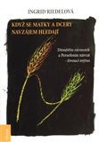Když se matky a dcery hledají (Démétřin zármutek a Persefonin návrat – živoucí mýtus) - obálka