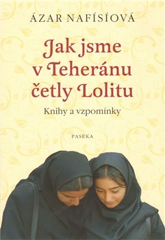 Obálka titulu Jak jsme v Teheránu četly Lolitu