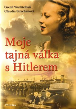 Obálka titulu Moje tajná válka s Hitlerem