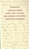 Anthroposofické pojetí světa a člověka jako základní východisko waldorfské pedagogiky - obálka