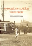 Po kolejích a silnicích velké Prahy - obálka