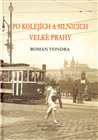 Po kolejích a silnicích velké Prahy