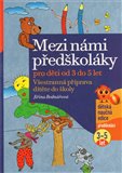 Mezi námi předškoláky (Všestranná příprava dítěte do školy, 1. díl) - obálka