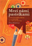Mezi námi pastelkami (Grafomotorická cvičení a rozvoj  kresby pro děti od 3 do 5 let, 1. díl) - obálka