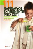 111 napínavých  experimentů pro děti (fascinující, ohromující, zcela bezpečné) - obálka
