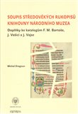 Soupis středověkých rukopisů Knihovny Národního muzea (Doplňky ke katalogům F. M. Bartoše, J. Vašici a J. Vajse) - obálka