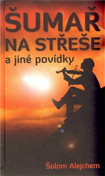Obálka titulu Šumař na střeše a jiné povídky