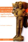 Sepulkrální skulptura jagellonského období v Čechách
