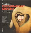 Naučte se fotografovat srdcem