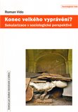 Konec velkého vyprávění? (Sekularizace v sociologické perspektivě) - obálka