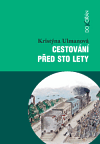 Cestování před 100 lety aneb všude dobře, doma nejlépe - obálka