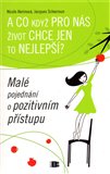 A co když pro nás život chce jen to nejlepší? (Malé pojednání o pozitivním přístupu k sobě samému) - obálka