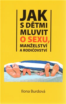 Obálka titulu Jak s dětmi mluvit o sexu, manželství a rodičovství