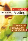 Mental Healing (Tajemství sebeléčení a uzdravení) - obálka
