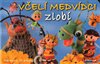 Včelí medvídci zlobí