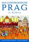 Das luxemburgische Prag in Bildern - obálka
