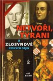 Netvoři, tyrani a zlosynové českých dějin - obálka