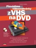 Obálka knihy Převádíme videonahrávky z VHS na DVD