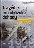 Tragédie mnichovské dohody (Skutečná fakta a odhalené mýty) - obálka