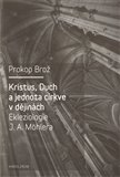 Kristus, Duch a jednota církve v dějinách Ekleziologie J. A. Möhlera - obálka