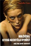Holčička, která nechtěla vyrůst (Můj boj proti anorexii) - obálka