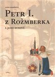 Petr I. z Rožmberka a jeho synové - obálka