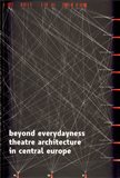 Beyond Everydayness (Theatre Architecture in Central Europe) - obálka