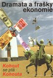 Dramata a frašky ekonomie (Kohout se ptá Kohouta) - obálka