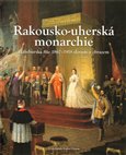 Rakousko-uherská monarchie (Habsburská říše 1867–1918  slovem a obrazem) - obálka