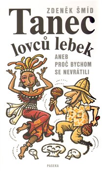 Obálka titulu Tanec lovců lebek aneb Proč bychom se nevrátili