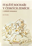 Italští sochaři v českých zemích v období renesance - obálka