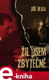 Žil jsem zbytečně - obálka