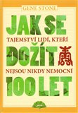 Jak se dožít 100 let (Tajemství lidí, kteří nejsou nikdy nemocní) - obálka