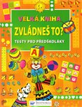 Zvládneš to? (Velká kniha - Testy pro předškoláky) - obálka