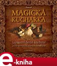 Magická kuchařka (Tajemství černé kuchyně podle receptářů starých čarodějnic) - obálka