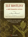 Zlé rostliny a další botanická zvěrstva (Rostliny, které zabíjejí, poškozují, omamují a jinak zlobí) - obálka
