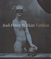 Joel-Peter Witkin: Vanitas