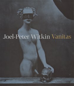 Obálka titulu Joel-Peter Witkin: Vanitas