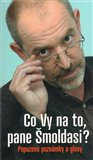 Co vy na to, pane Šmoldasi? (Popuzené poznámky a glosy) - obálka