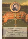 Edmund Kampián SJ (1540–1581) (Anglický jezuita a mučedník) - obálka