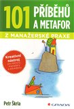 101 příběhů a metafor z manažerské praxe (Kreativní nástroj pro lektory, manažery a edukátory) - obálka