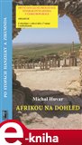 Afrikou na dohled/ Po stopách Hanzelky a Zikmunda - obálka