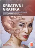 Kreativní grafika (Ilustrace, umělecké techniky a 3D kresby kombinující Photoshop s aplikacemi Illustrator, Poser,  Painter, Cinema 4D a ZBrush) - obálka