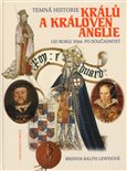 Temná historie králů a královen Anglie (Od roku 1066 po současnost.) - obálka
